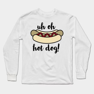 Uh Oh Hot Dog Long Sleeve T-Shirt